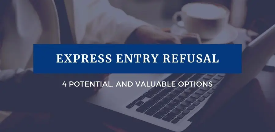 Express Entry Refusal, 4 potential, and valuable options Auxilium Law PC Immigration Lawyer Canada