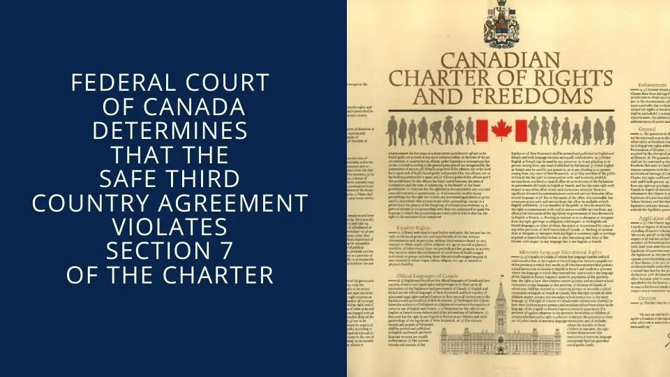 Federal Court determines that the Safe Third Country Agreement violates section 7 of the Charter