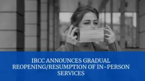 IRCC announces gradual reopening resumption of in-person services