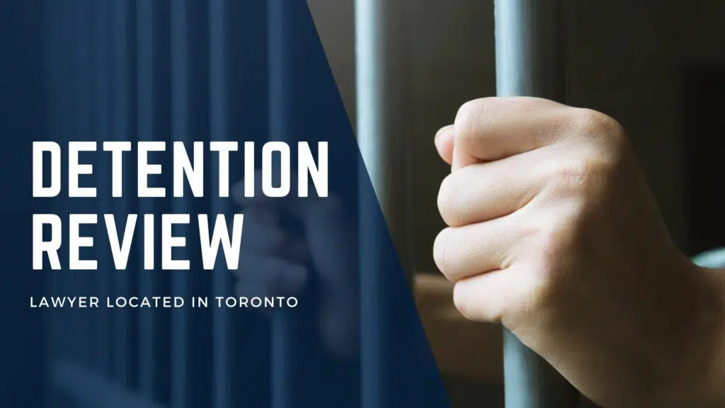 Immigration Detention Review lawyer Toronto Ontario