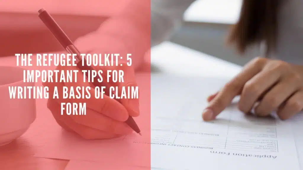 The Refugee Toolkit 5 Important Tips for writing a Basis of Claim Form